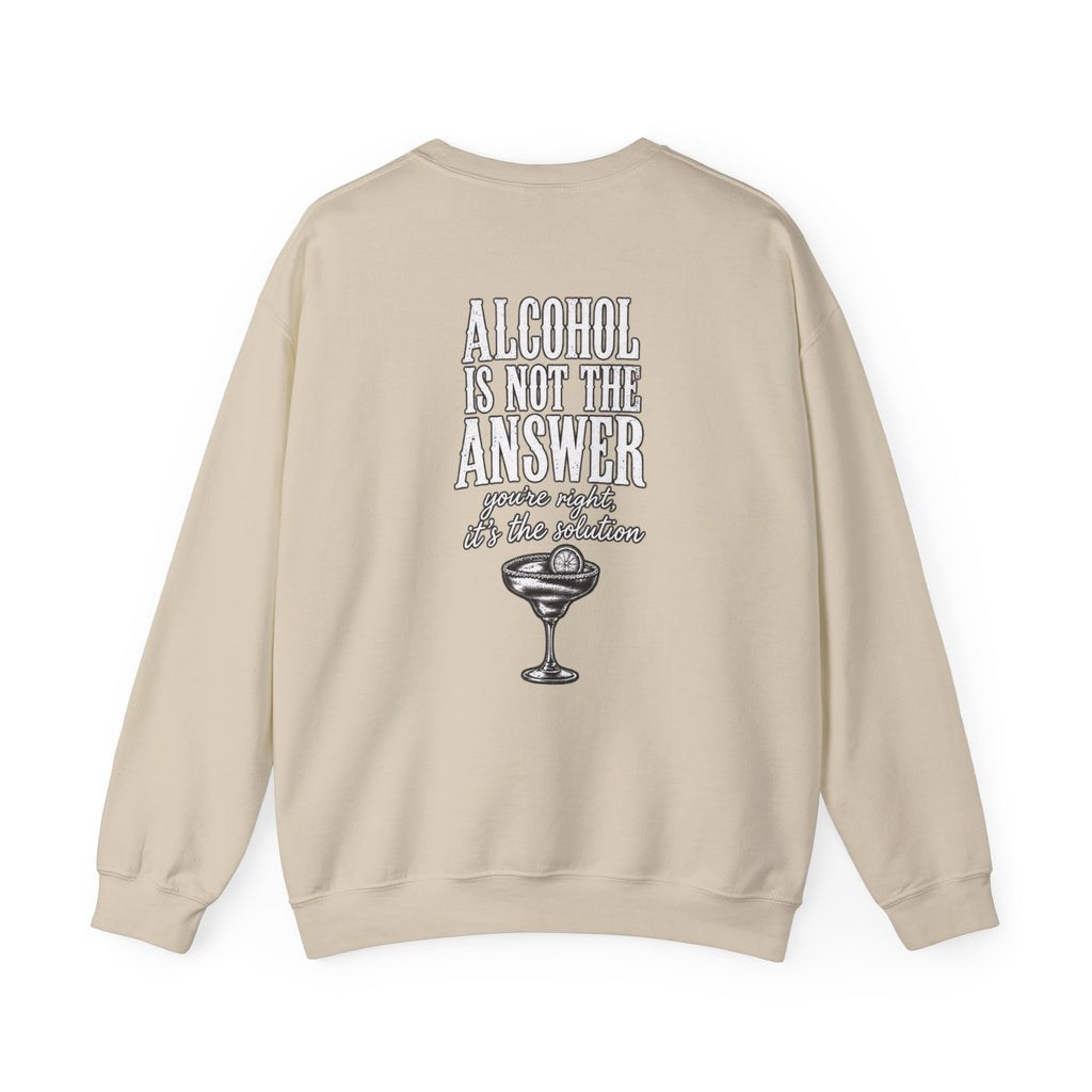 Alcohol Is Not the Answer Crewneck