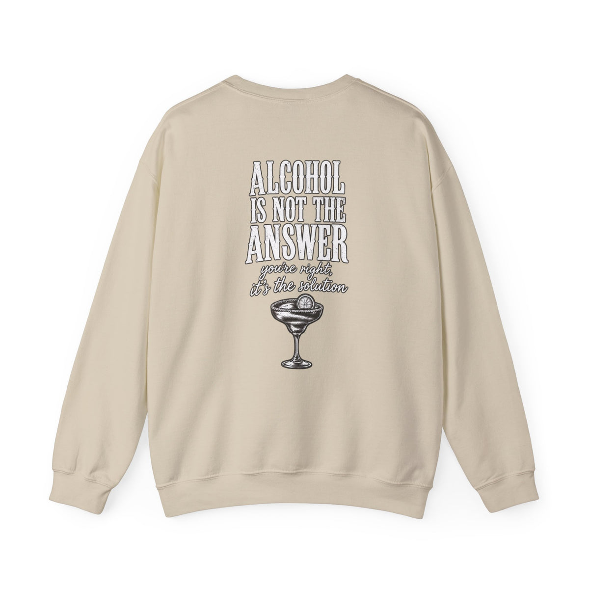 Alcohol Is Not the Answer Crewneck
