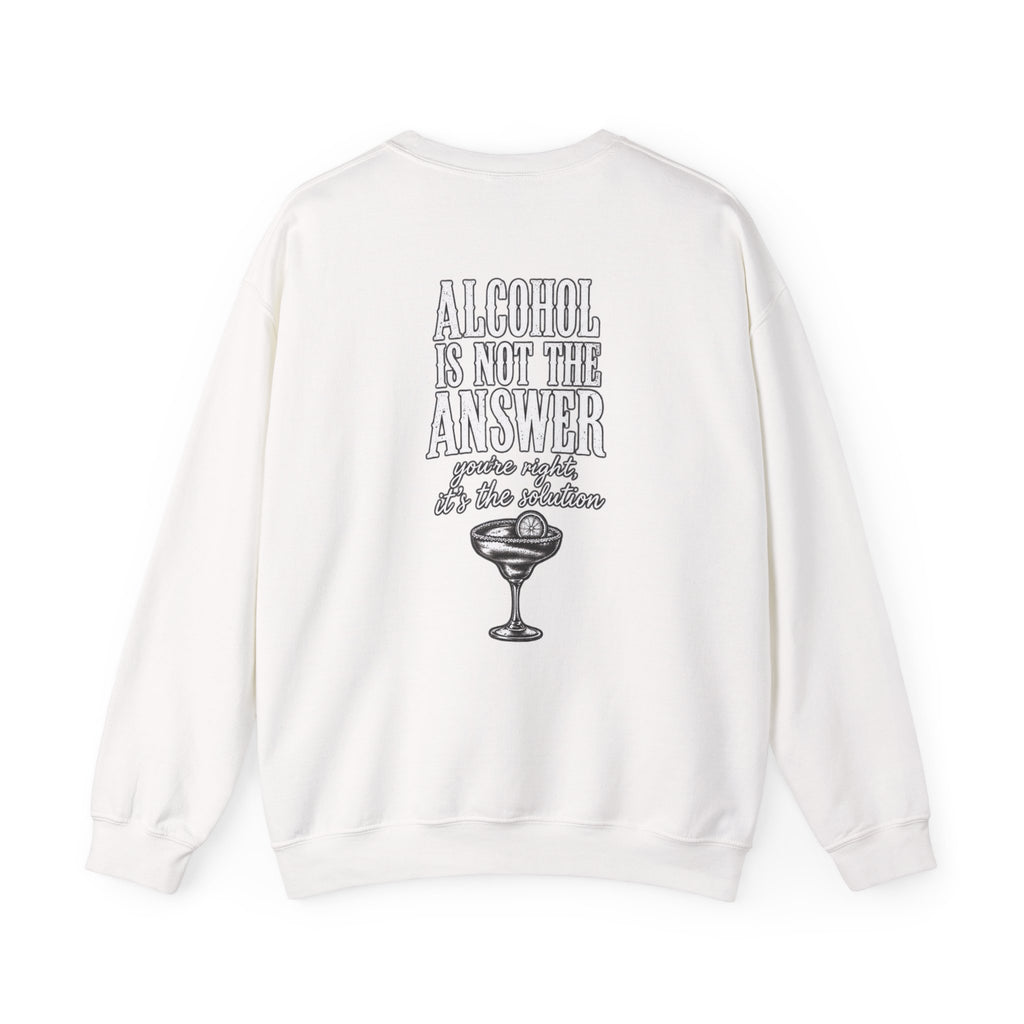 Alcohol Is Not the Answer Crewneck