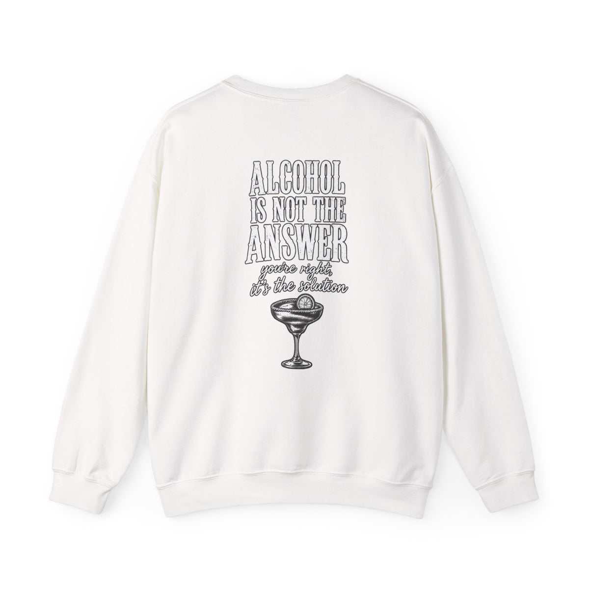 Alcohol Is Not the Answer Crewneck